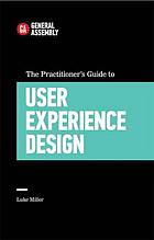 The practitioner's guide to user experience design
