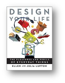 Design your life, by Ellen and Julia Lupton
