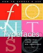 image of the book How to choose & use fonts & typefaces: digital, print, comics, books, web, smartphones