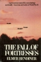 Elmer Bendiner's Fall of Fortresses