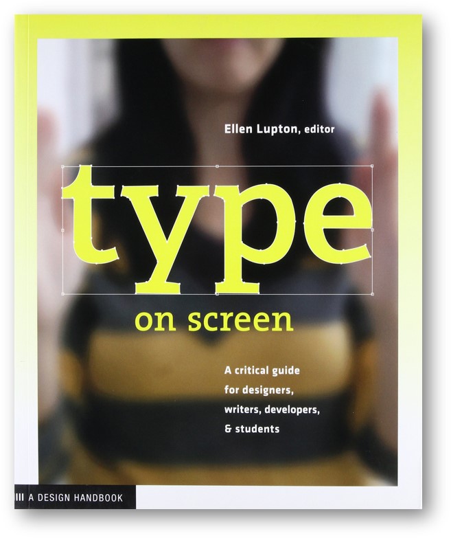 Ellen Lupton's book Type on Screen