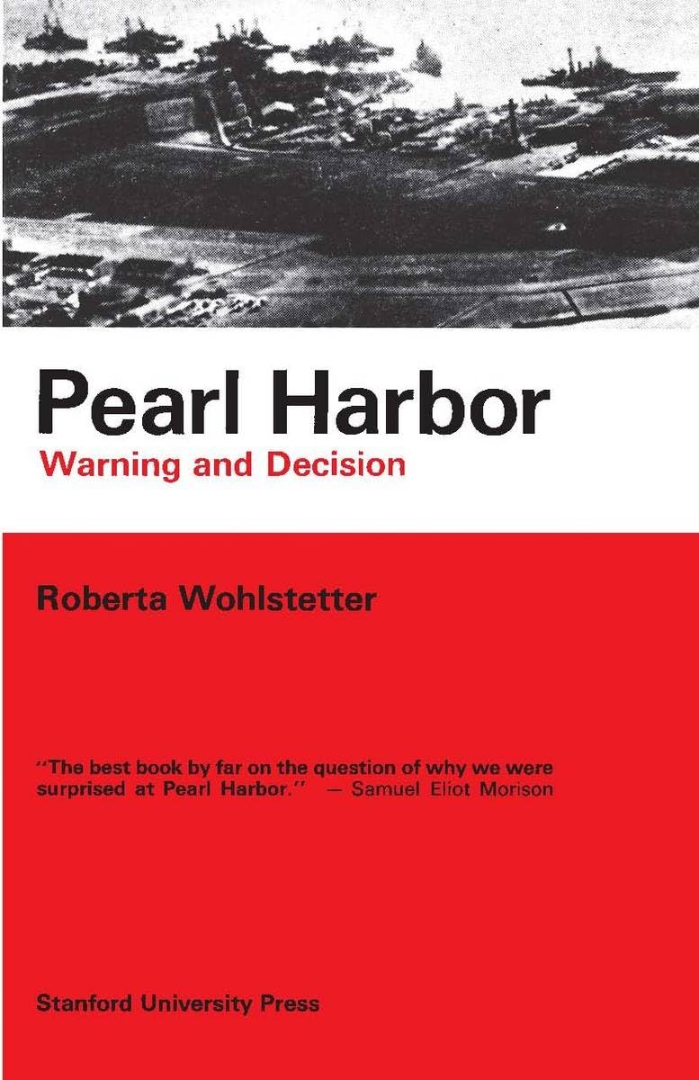 Roberta Wohlstetter's Pearl Harbor: Warning and Decision