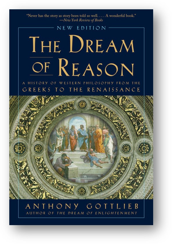image of the book, The Dream of Reason, by Anthony Gottlieb