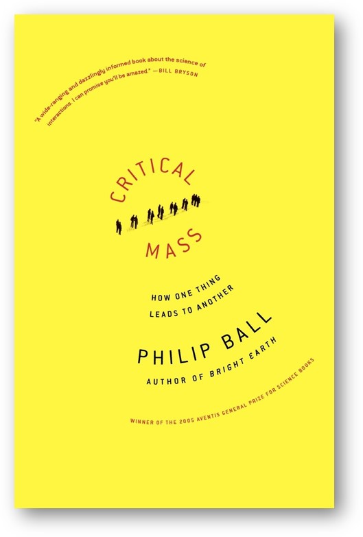 image of the book, Critical Mass: How One Thing Leads to Another, by Philip Ball
