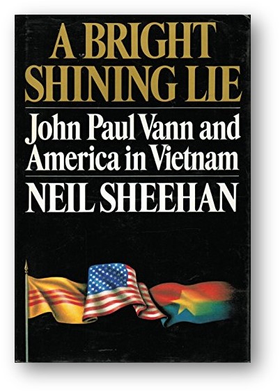image of the book, A Bright, Shining Lie: John Paul Vann and America in Vietnam, by Neil Sheehan