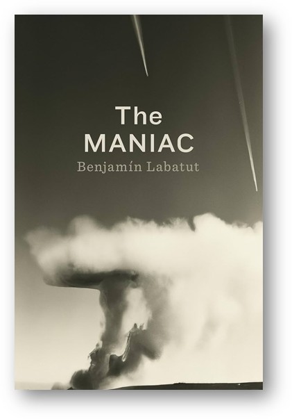 image of the book, The Maniac, by Benjamin Labatut