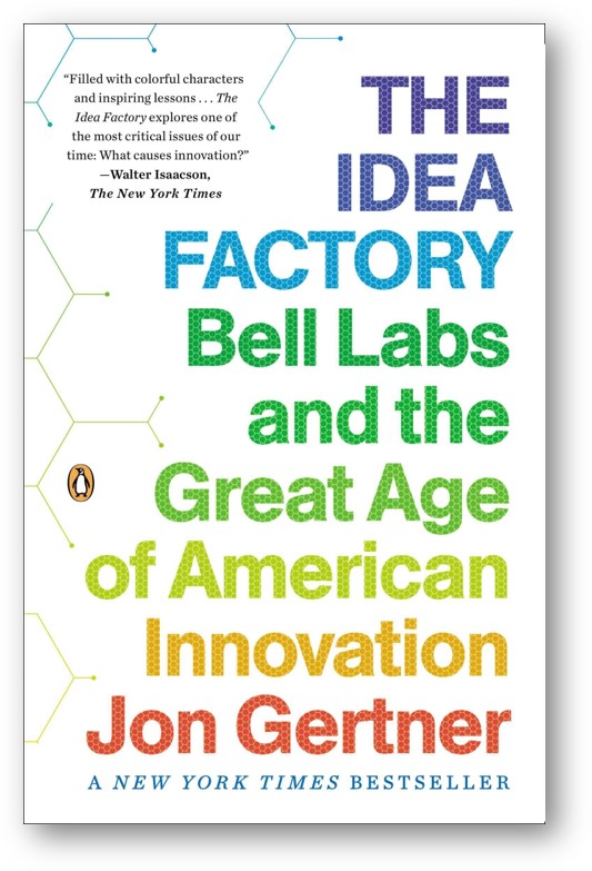 image of the book, The Idea Factory: Bell Labs and the Great Age of American Innovation, by Jon Gertner