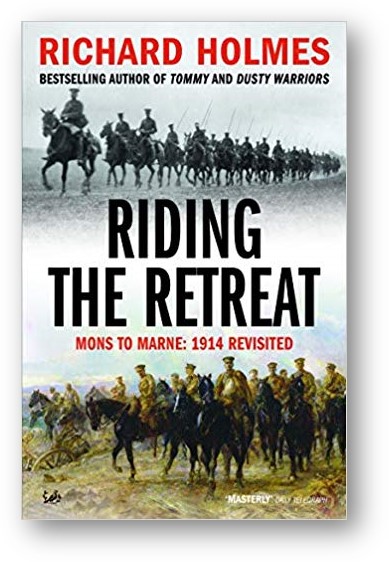 image of the book, Riding the Retreat: Mons to the Marne 1914 Revisited, by Richard Holmes