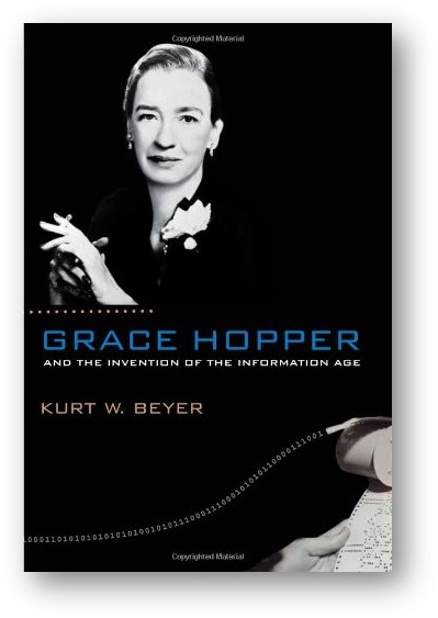 image of the book, Grace Hopper and the Invention of the Information Age, by Kurt W. Beyer