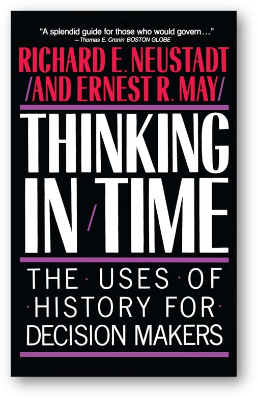 image of the book, Thinking In Time: The Uses Of History For Decision Makers, by Richard E. Neustadt and Ernest R. May